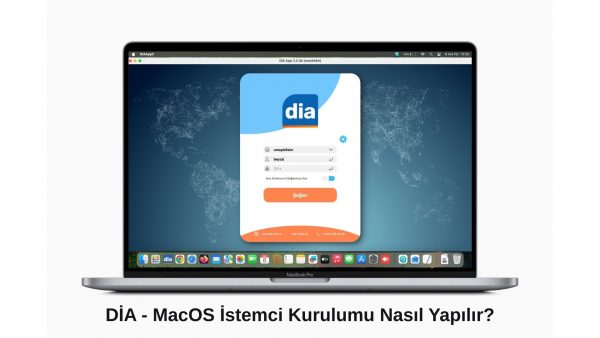 DİA – MacOS İstemci Kurulumu Nasıl Yapılır